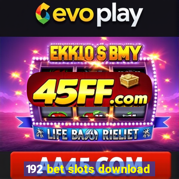 192 bet slots download